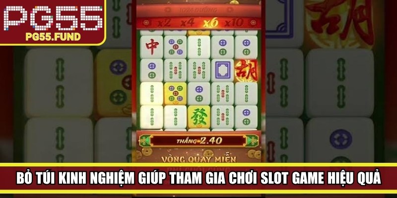 Bỏ túi kinh nghiệm giúp bạn tham gia chơi slot game hiệu quả
