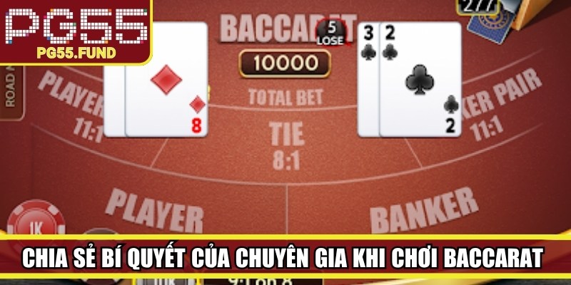 Chia sẻ bí quyết của chuyên gia khi chơi Baccarat thắng lớn tại PG55