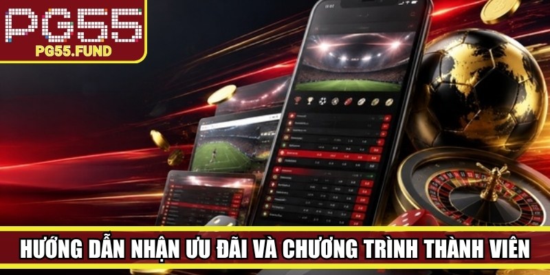 Hướng dẫn nhận ưu đãi và chương trình thành viên