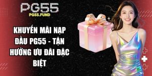 Khuyến Mãi Nạp Đầu Pg55
