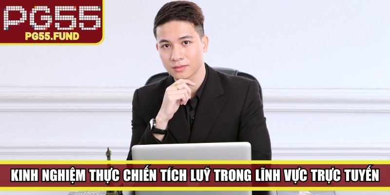 Kinh nghiệm thực chiến tích luỹ được trong lĩnh vực hoạt động trực tuyến