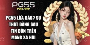 PG55 lừa đảo