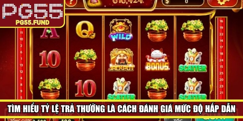 Tìm hiểu tỷ lệ trả thưởng là cách giúp người chơi đánh giá mức độ hấp dẫn